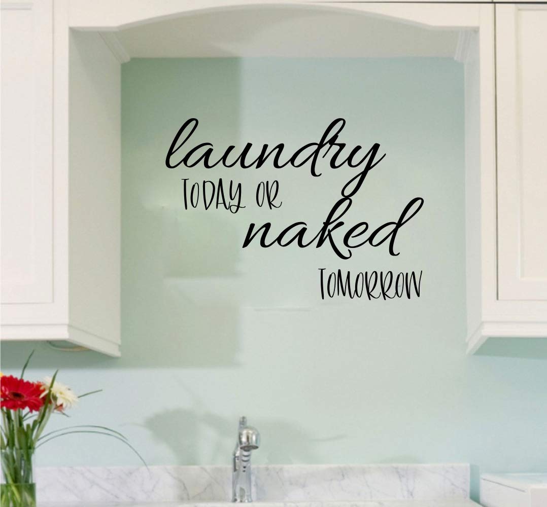 Laundry Today or Naked Tomorrow Vinyl Home Decor Wall Decal