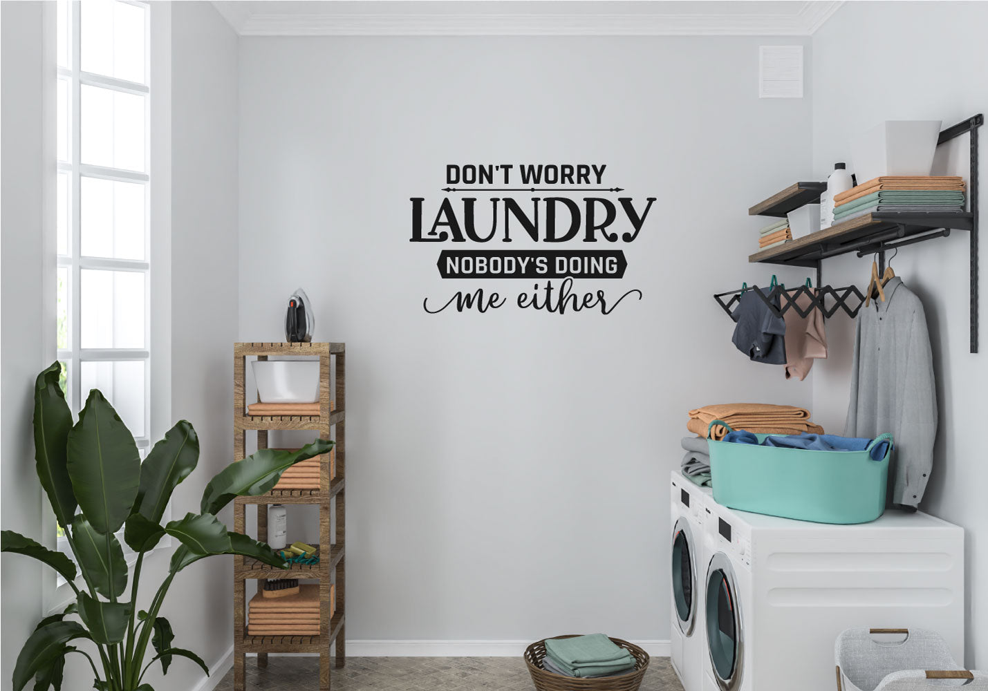 Don't Worry Laundry Nobody's Doing Me Either Vinyl Home Decor Wall Decal