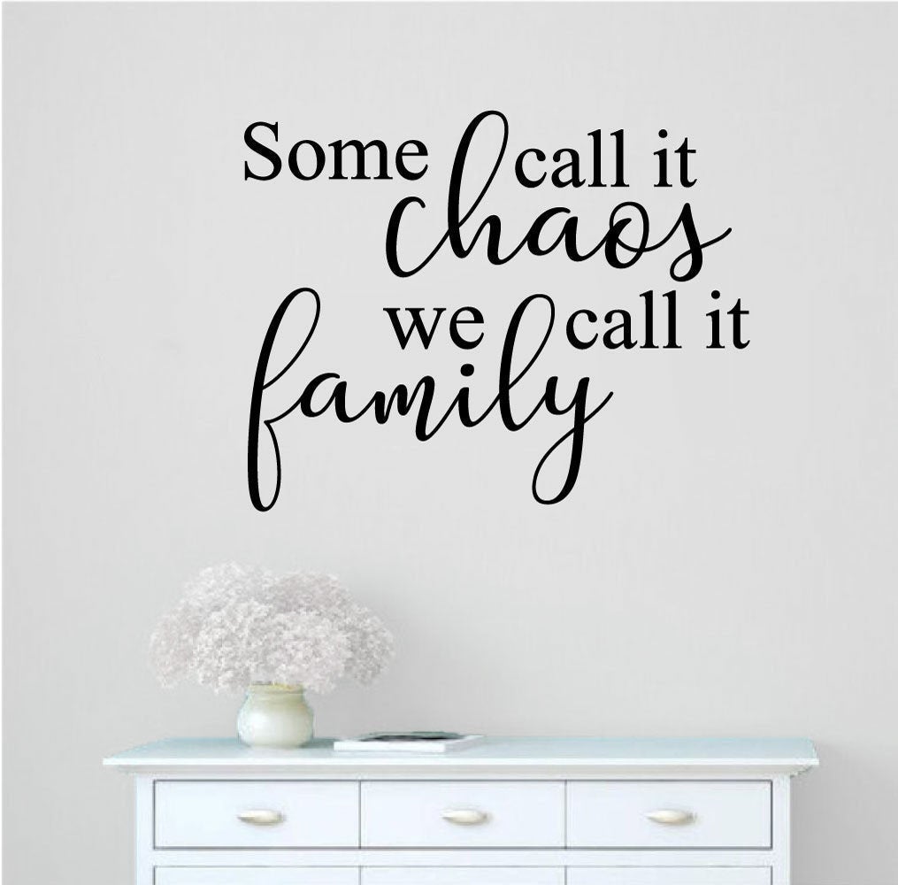 Some Call It Chaos We Call It Family Vinyl Home Decor Wall Decal Words