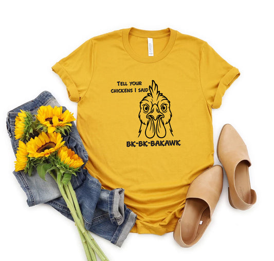 Tell Your Chickens I Said BK-BK-BAKAWK Crew Neck T-Shirt